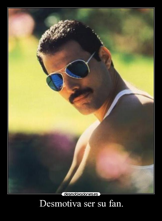 Desmotiva ser su fan. - 