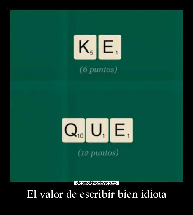 El valor de escribir bien idiota -