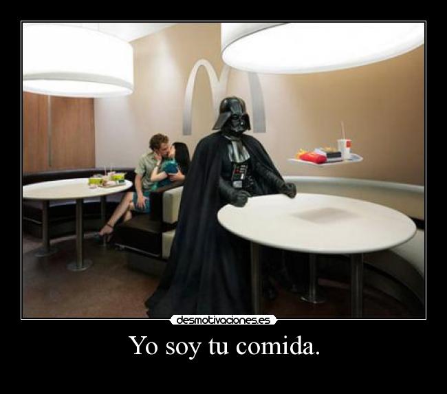 Yo soy tu comida. -