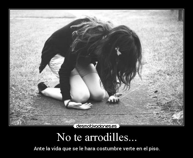 No te arrodilles... - 