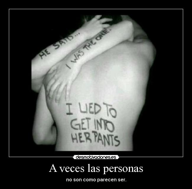 A veces las personas - no son como parecen ser.