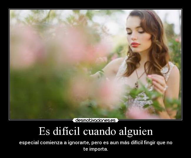 Es difícil cuando alguien -