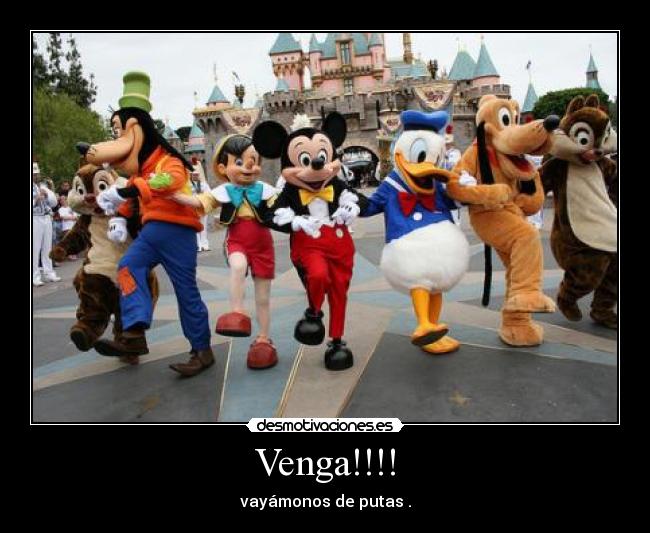 Venga!!!! - vayámonos de putas .