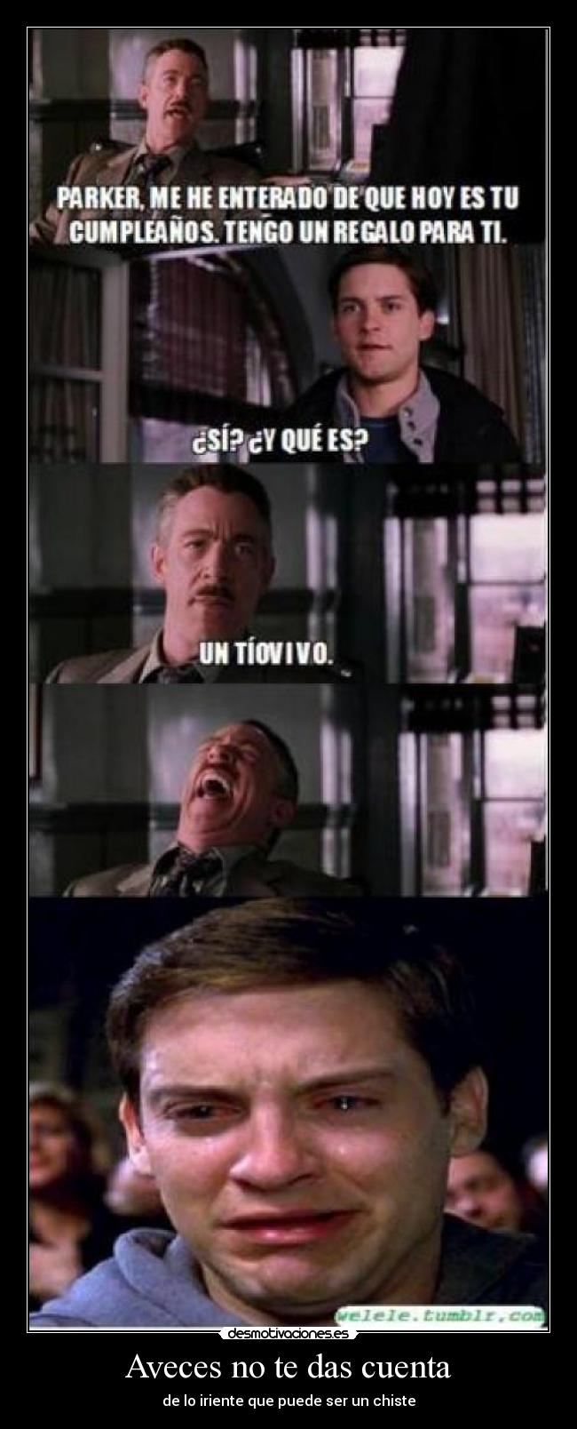 Aveces no te das cuenta - de lo iriente que puede ser un chiste