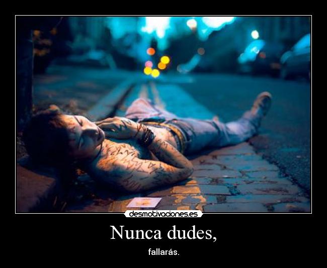 Nunca dudes, - 