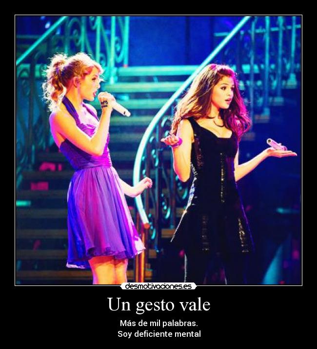 Un gesto vale - Más de mil palabras.
Soy deficiente mental
