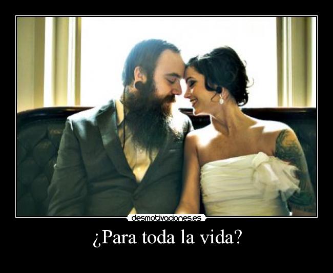 ¿Para toda la vida? -
