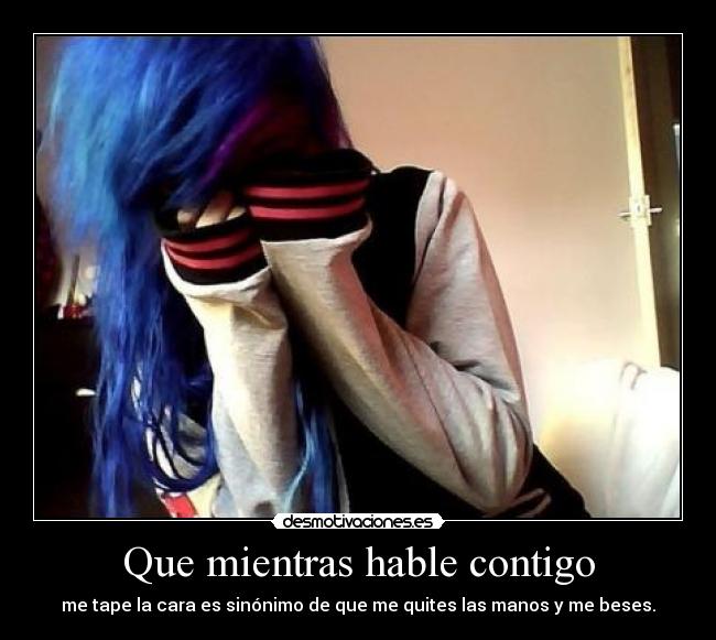 Que mientras hable contigo - 