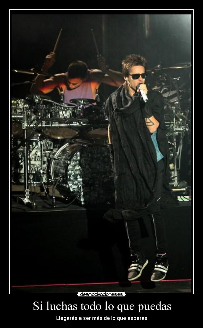 Si luchas todo lo que puedas - Llegarás a ser más de lo que esperas
