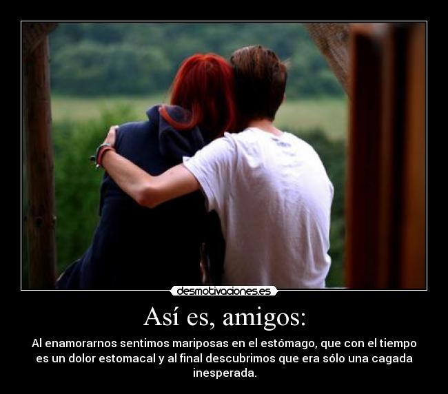 Así es, amigos: -