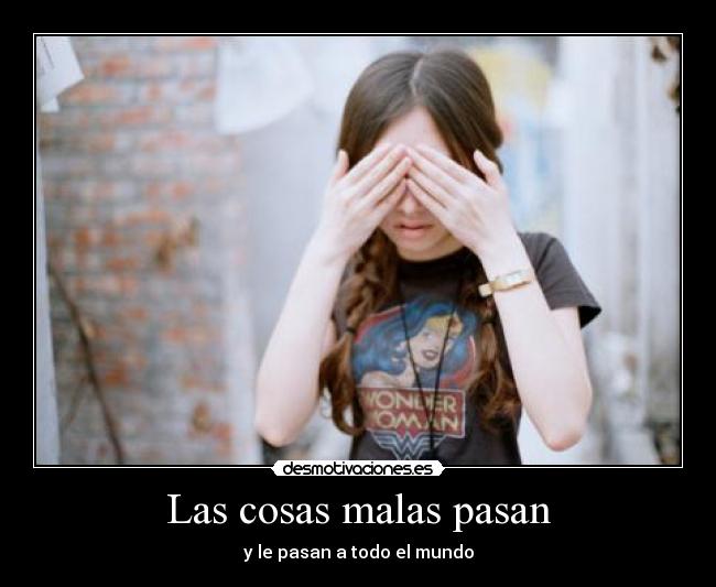 Las cosas malas pasan - 