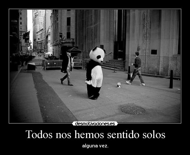 Todos nos hemos sentido solos -