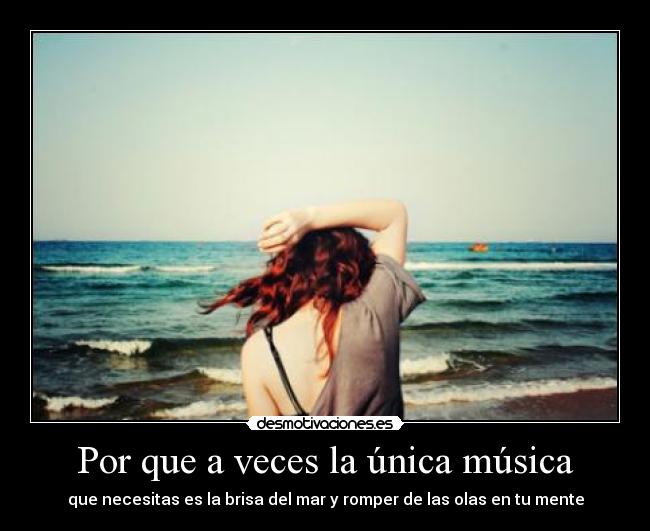 Por que a veces la única música -