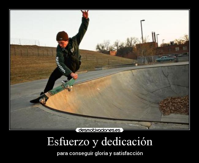 Esfuerzo y dedicación - para conseguir gloria y satisfacción