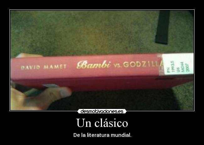 Un clásico - De la literatura mundial.