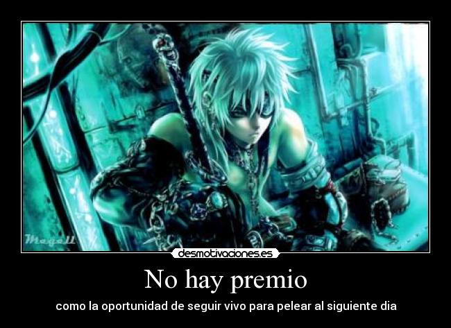No hay premio - como la oportunidad de seguir vivo para pelear al siguiente dia