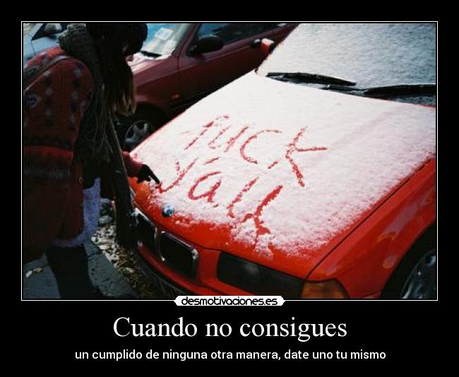 Cuando no consigues - un cumplido de ninguna otra manera, date uno tu mismo