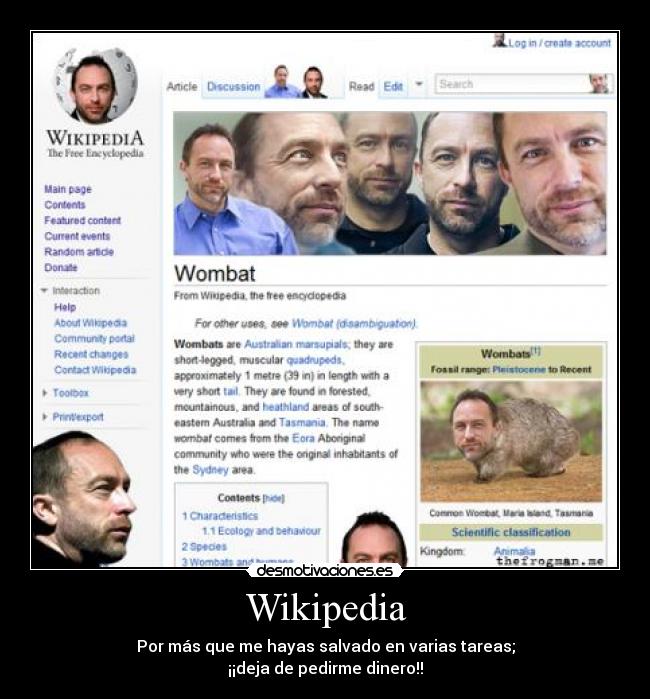 Wikipedia - Por más que me hayas salvado en varias tareas;
¡¡deja de pedirme dinero!!