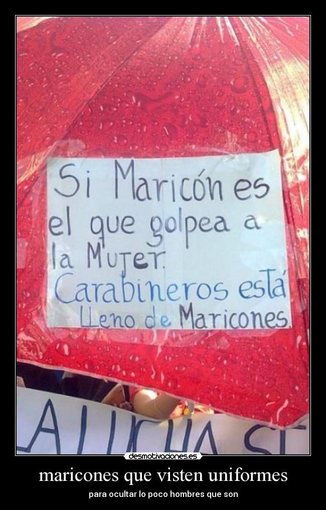 maricones que visten uniformes - para ocultar lo poco hombres que son