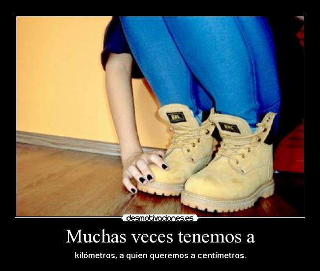 Muchas veces tenemos a -