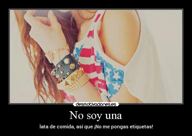 No soy una - lata de comida, así que ¡No me pongas etiquetas!