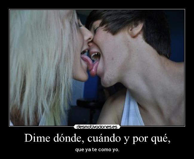 Dime dónde, cuándo y por qué, - 