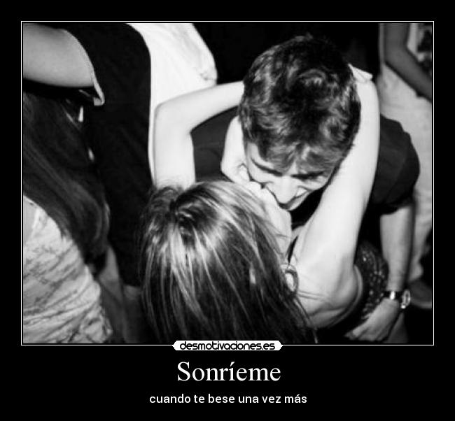 Sonríeme - cuando te bese una vez más