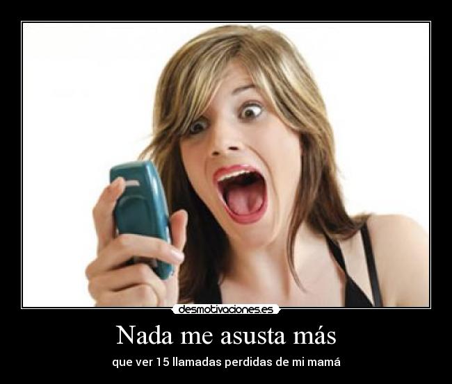 Nada me asusta más -