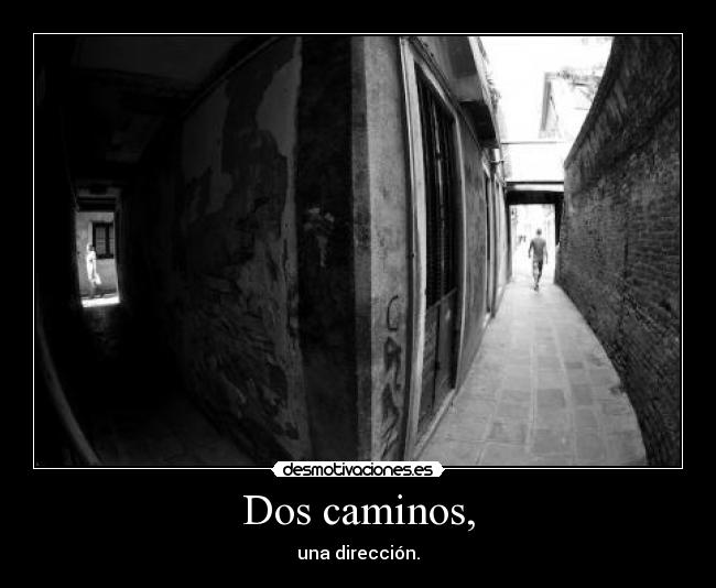 Dos caminos, - una dirección.