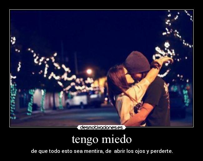 tengo miedo -