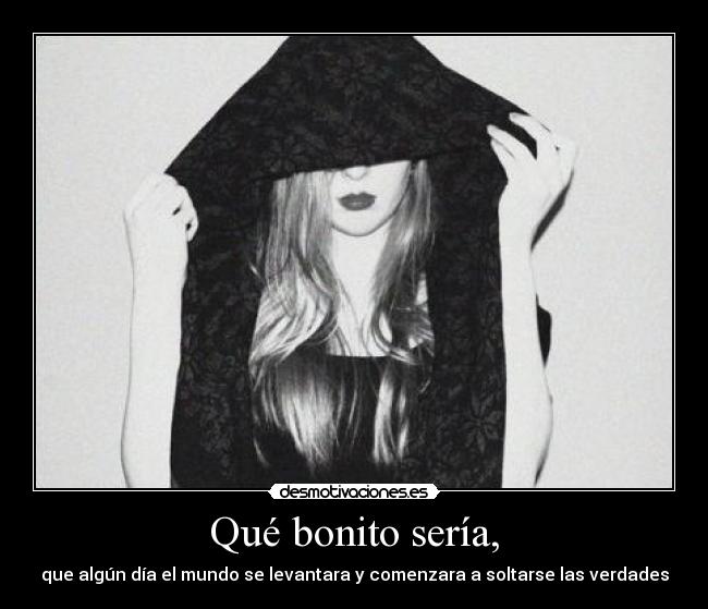 Qué bonito sería, - 