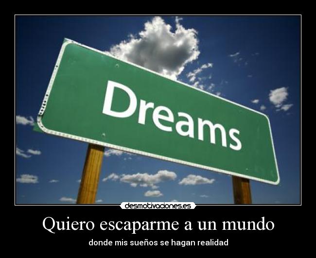 Quiero escaparme a un mundo -