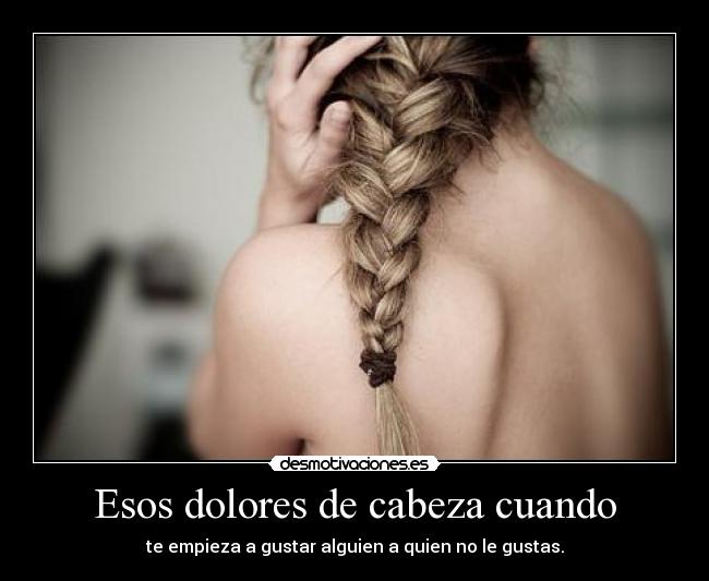 Esos dolores de cabeza cuando - 
