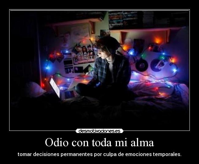 Odio con toda mi alma -