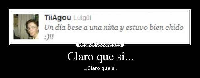 Claro que si... - ...Claro que si.