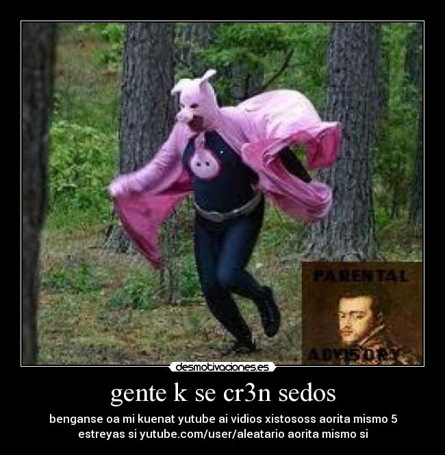 gente k se cr3n sedos -