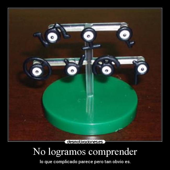 No logramos comprender - lo que complicado parece pero tan obvio es.