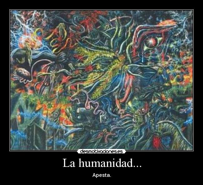 La humanidad... - 