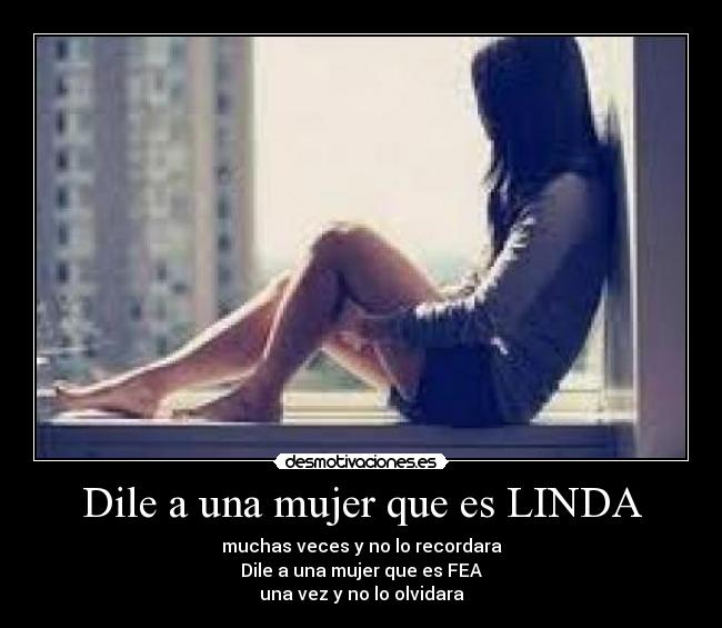 Dile a una mujer que es LINDA -