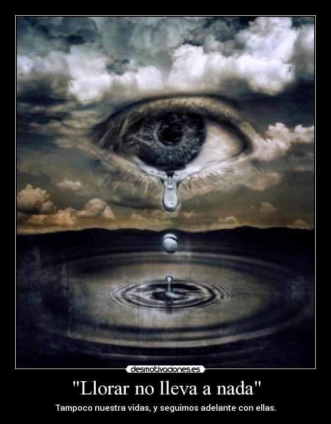 carteles llorar cuando todos los caminos cortan amigo sigue adelante desmotivaciones