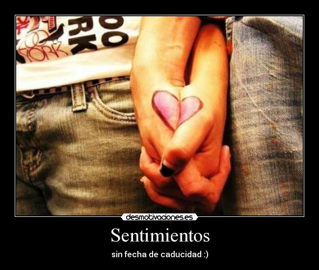 Sentimientos - sin fecha de caducidad :)