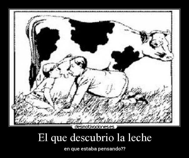 El que descubrio la leche - 