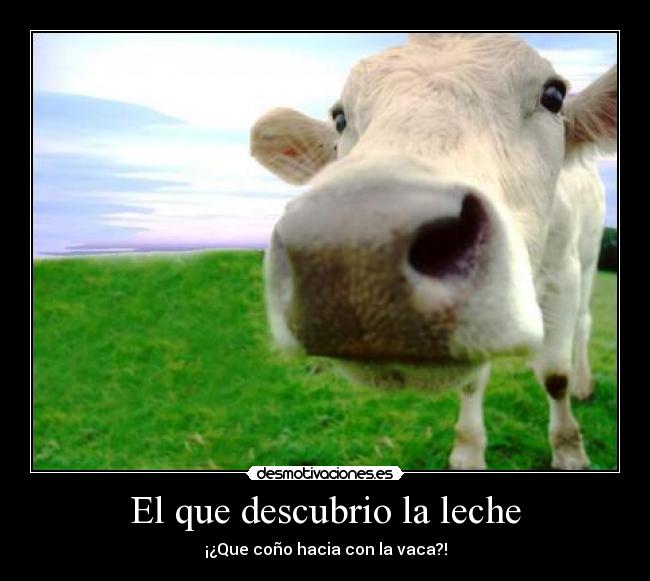 El que descubrio la leche - 