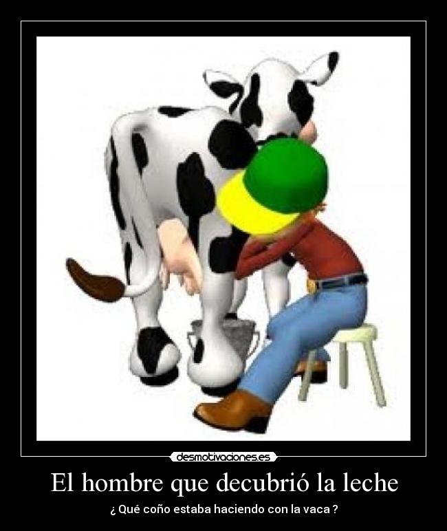 El hombre que decubrió la leche -