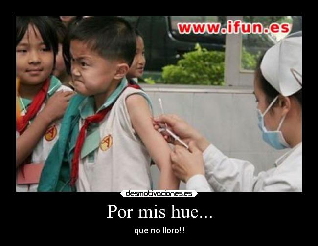 Por mis hue... - que no lloro!!!