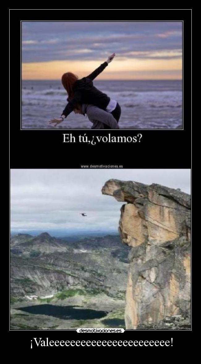 ¡Valeeeeeeeeeeeeeeeeeeeeeee! - 