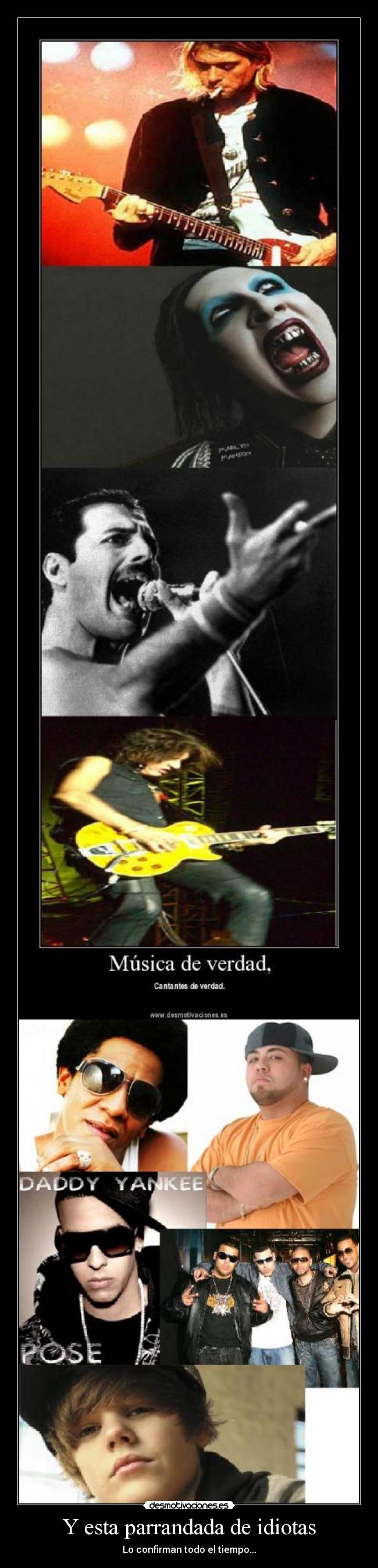 Y esta parrandada de idiotas - Lo confirman todo el tiempo...