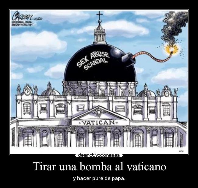 Tirar una bomba al vaticano -