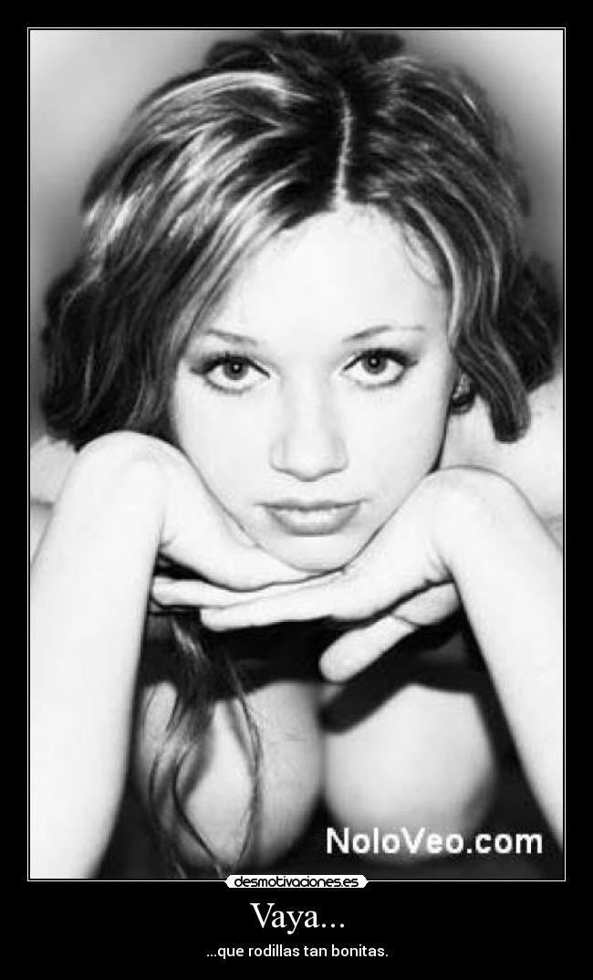 Vaya... - ...que rodillas tan bonitas.
