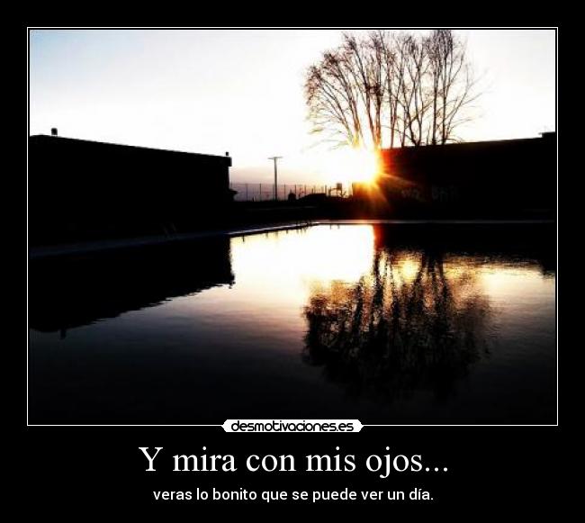 carteles mira con mis ojos desmotivaciones